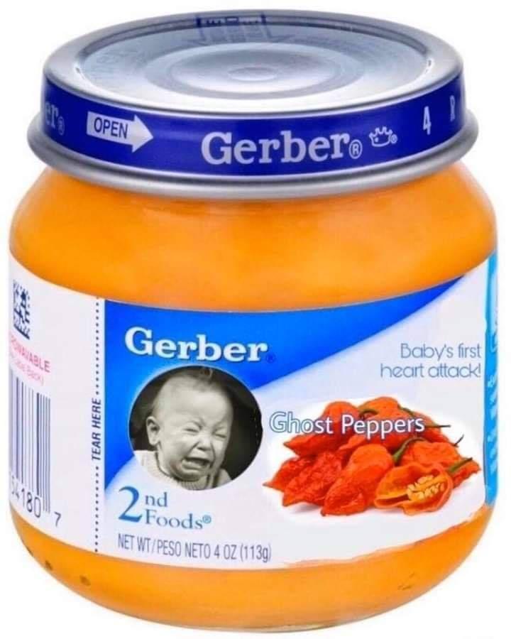 gerber ghost pepper - Gerbera me 4! Open Gerber Baby's first heart attack! Tear Here Ghost Peppers nd Foods Net WtPeso Neto 4 Oz 1139