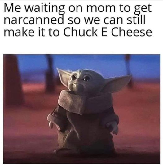 baby yoda shopping meme - Me waiting on mom to get narcanned so we can still make it to Chuck E Cheese
