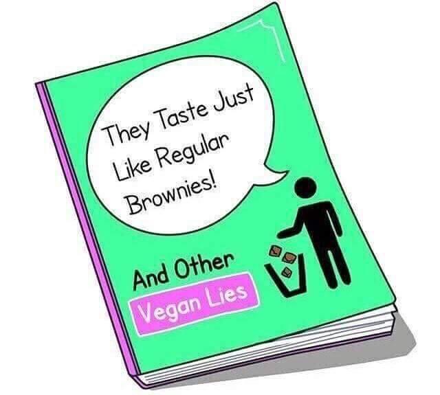 they taste just like regular brownies and other vegan lies - They Taste Just Regular Brownies! And Other Vegan Lies