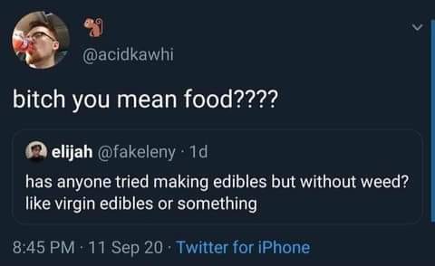 cats in the cradle lyrics - bitch you you mean food???? Qelijah . 1d has anyone tried making edibles but without weed? virgin edibles or something 11 Sep 20 Twitter for iPhone