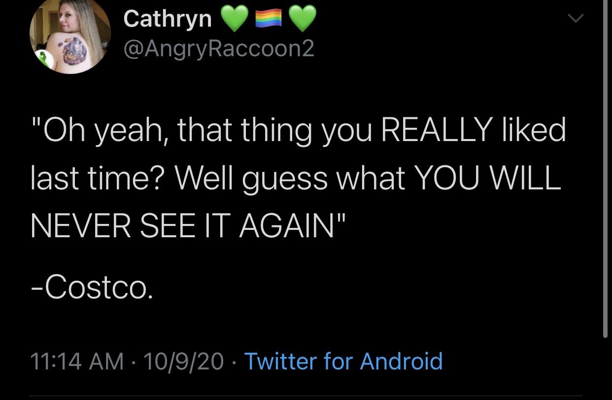 screenshot - Cathryn "Oh yeah, that thing you Really d last time? Well guess what You Will Never See It Again" Costco. 10920 Twitter for Android