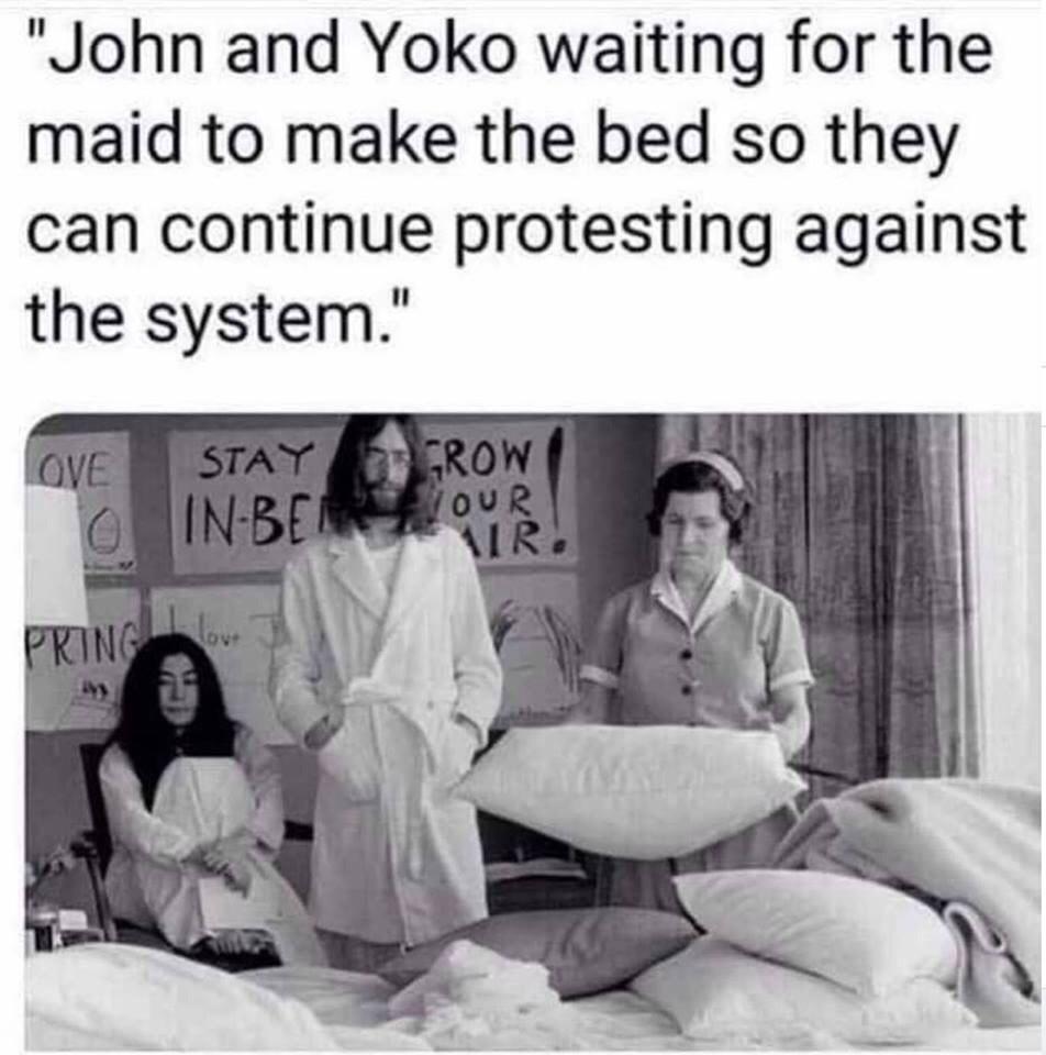 john lennon maid - "John and Yoko waiting for the maid to make the bed so they can continue protesting against the system." Grow Ove Stay 0 InBei Our Tir. Pring af