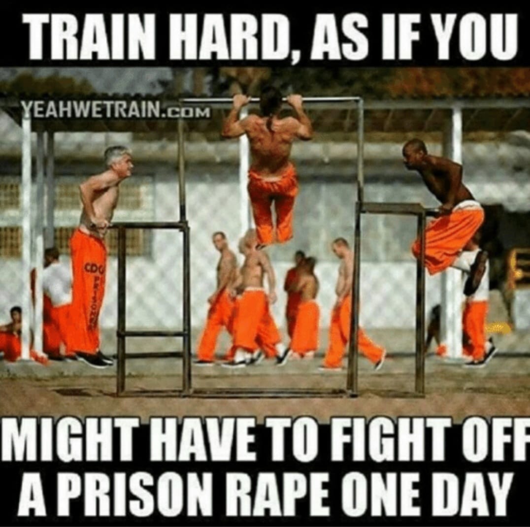 prison workout - Train Hard, As If You Yeahwetrain.Com Cdg Might Have To Fight Off A Prison Rape One Day