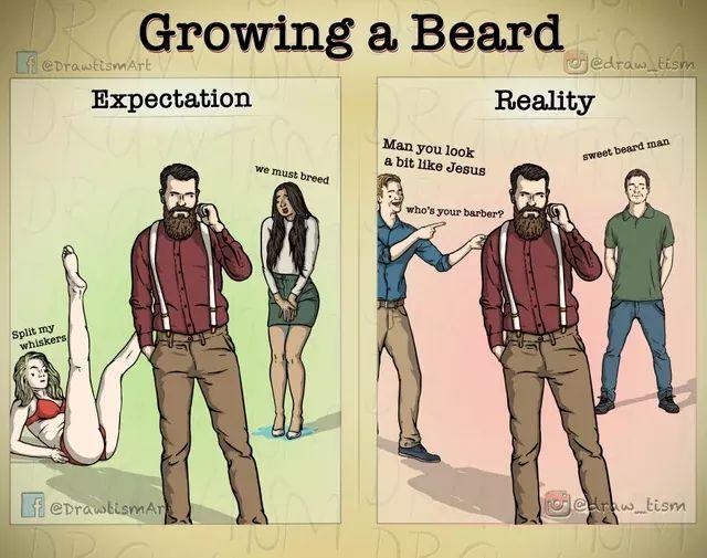 drawtismart uncensored - Growing a Beard fl Expectation Jedraurtism Reality Man you look a bit Jesus sweet beard man we must breed who's your barber? Split my whiskers Liepraustismar chrow_lism