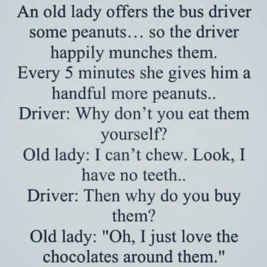 european commission against racism and intolerance - An old lady offers the bus driver some peanuts... so the driver happily munches them. Every 5 minutes she gives him a handful more peanuts.. Driver Why don't you eat them yourself? Old lady I can't chew