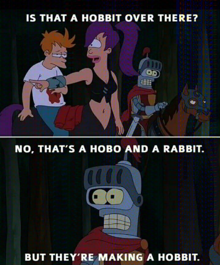 futurama funny - Is That A Hobbit Over There? Od No, That'S A Hobo And A Rabbit. But They'Re Making A Hobbit.
