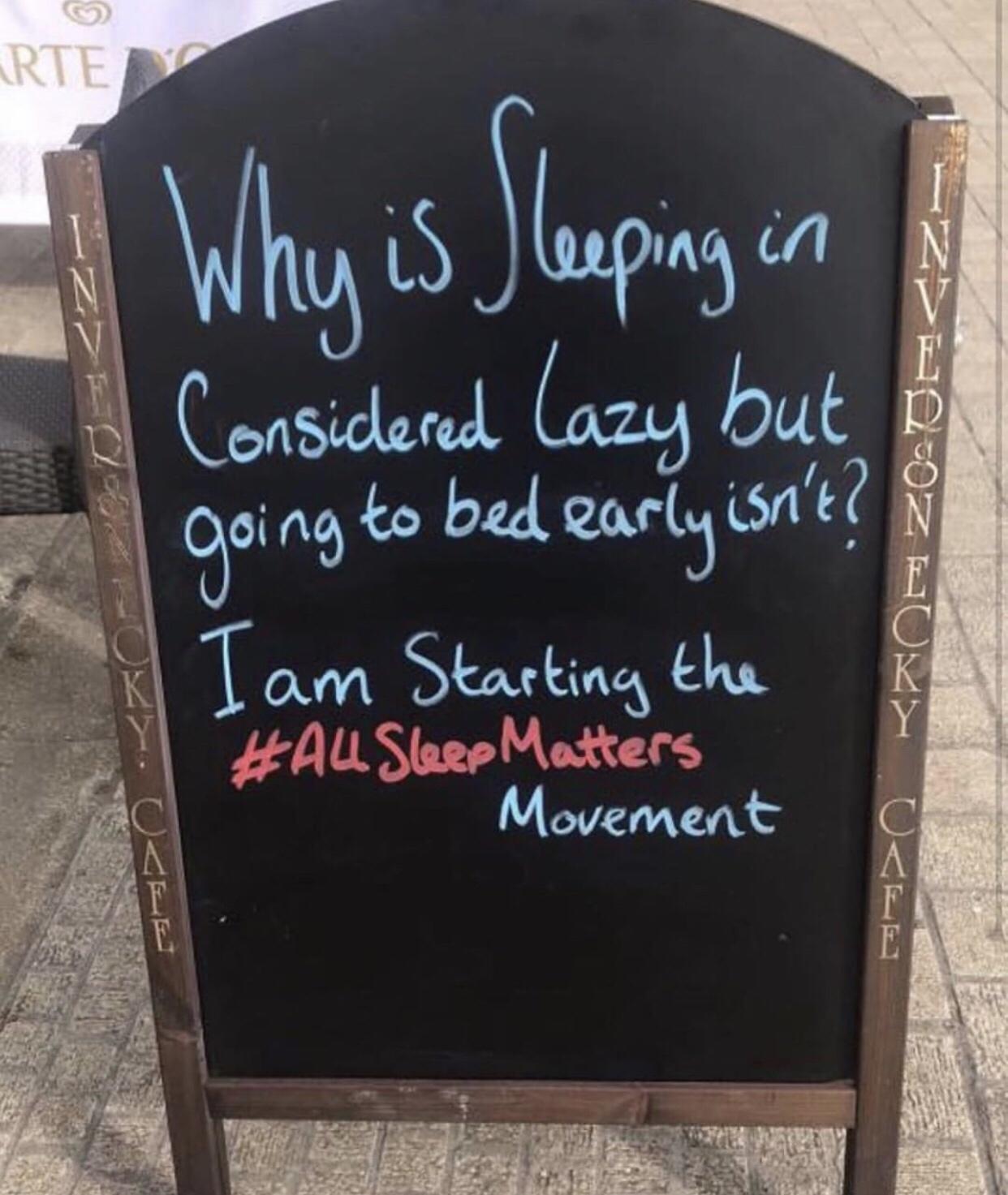 funny signs meme - Arte I Why is Sleeping i Considered Lazy but I going to bed early isn't? I am Starting the E C K Y Sleep Matters Movement Ocee O