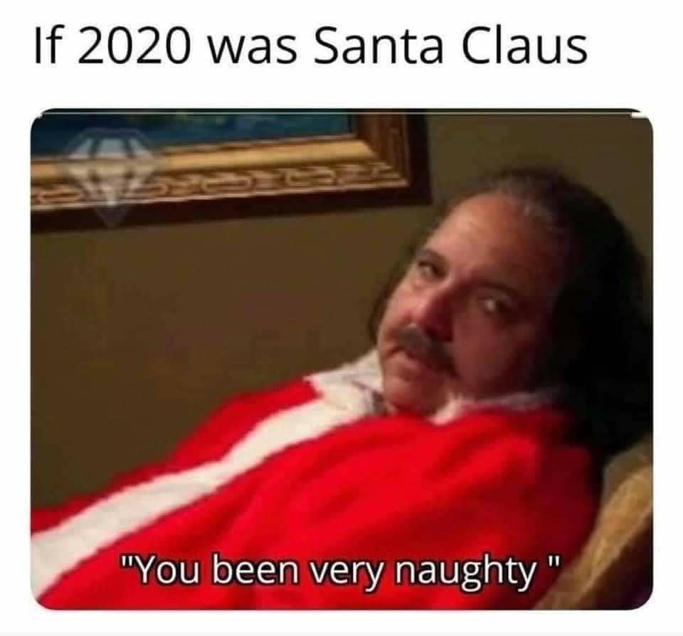 photo caption - If 2020 was Santa Claus "You been very naughty"