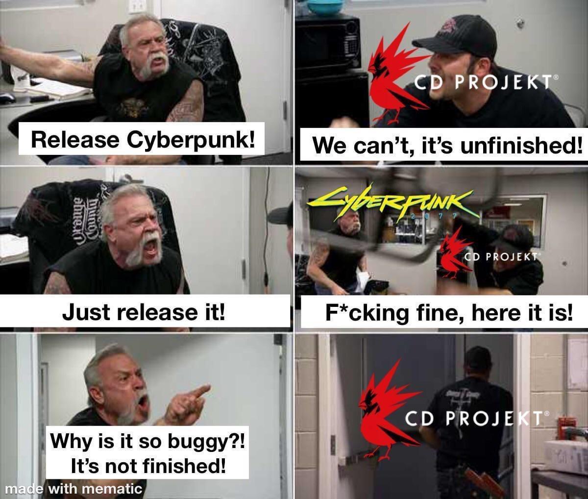 cyberpunk 2077 - Cd Projekt Release Cyberpunk! We can't, it's unfinished! , Drange Couna SyberPINK Cd Projekt Just release it! Fcking fine, here it is! Cd Projekt Why is it so buggy?! It's not finished! made with mematic