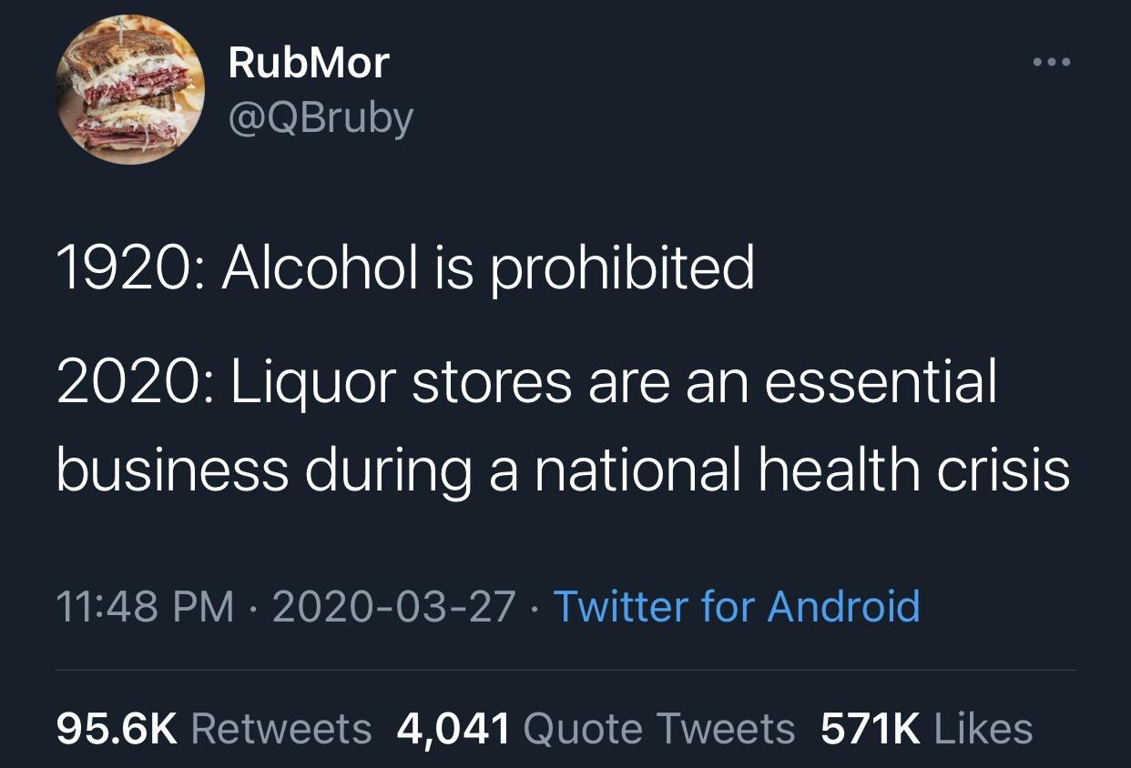 atmosphere - RubMor 1920 Alcohol is prohibited 2020 Liquor stores are an essential business during a national health crisis . Twitter for Android 4,041 Quote Tweets