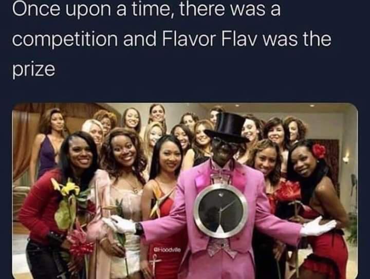 prize of flavor of love was flava fave meme - Once upon a time, there was a competition and Flavor Flav was the prize CHoodville