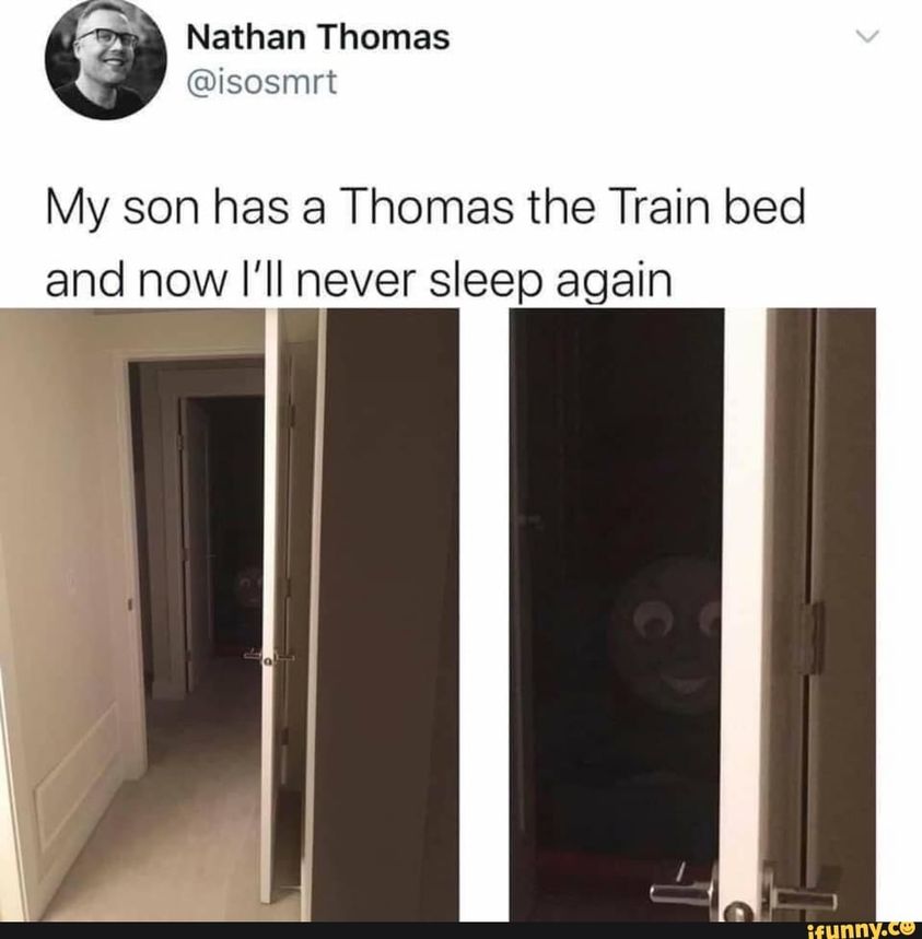 glass - Nathan Thomas My son has a Thomas the Train bed and now I'll never sleep again ifunny.co