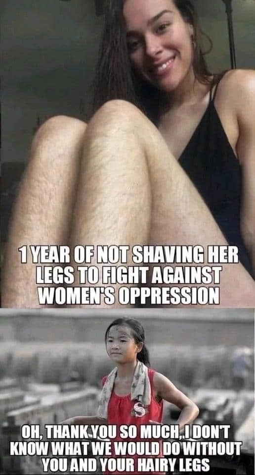 thanks meme - 1 Year Of Not Shaving Her Legs To Fight Against Women'S Oppression Oh, Thank You So Much I Dont Know What We Would Do Without You And Your Hairy Legs