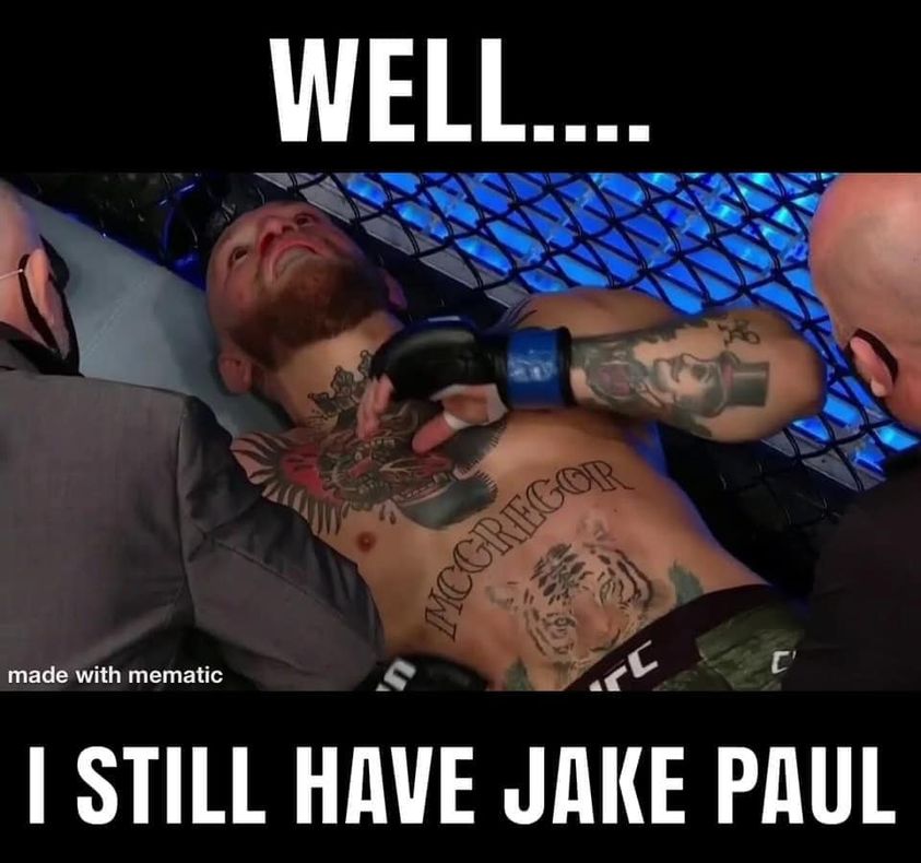 man - Mcgregor Well.... made with mematic I Still Have Jake Paul