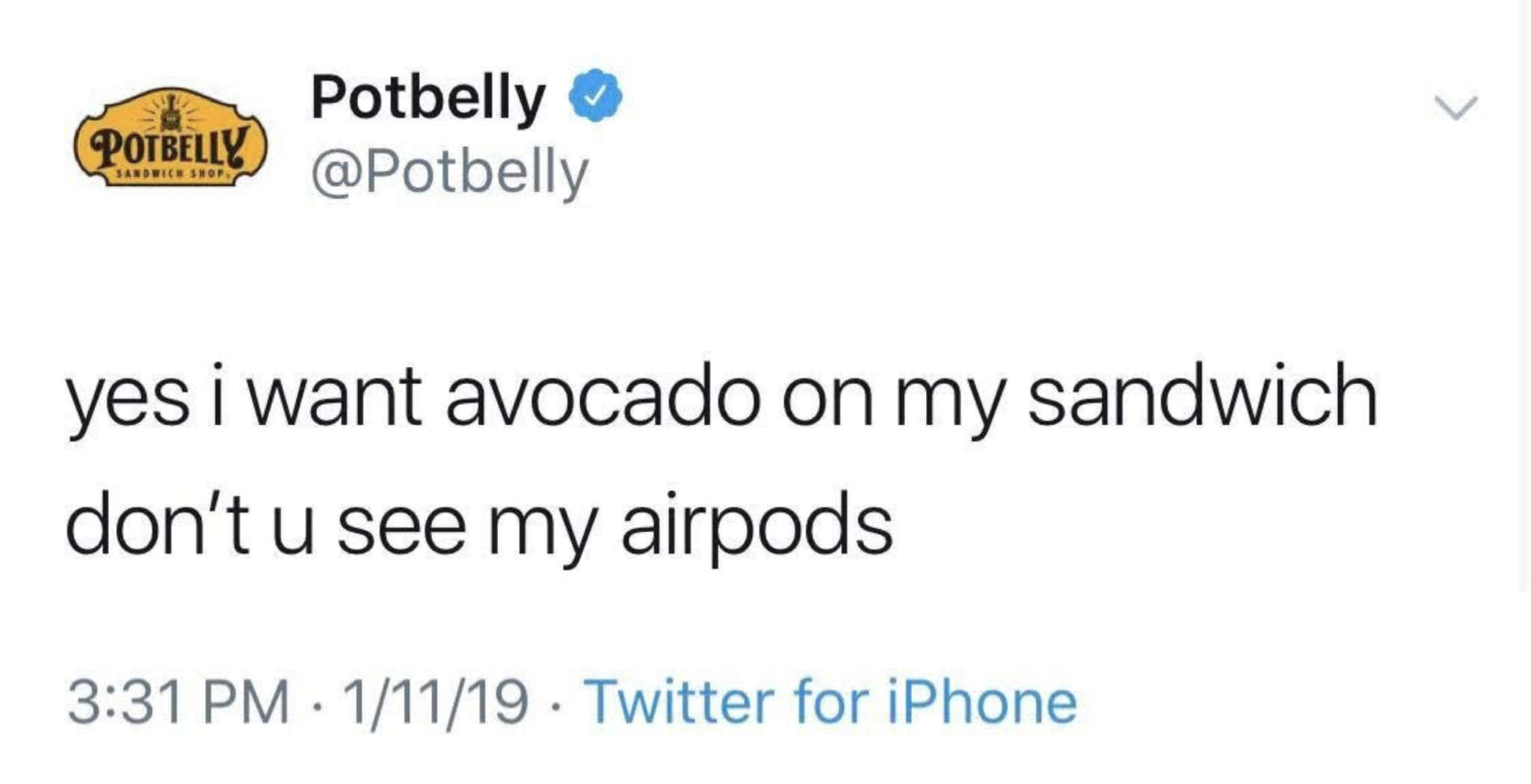 chinese language - Potbelly Potbelly yes i want avocado on my sandwich don't u see my airpods 11119 . Twitter for iPhone