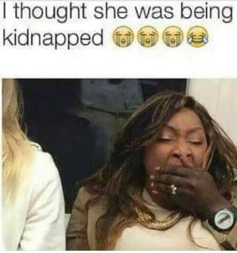 thought she was being kidnapped meme - I thought she was being kidnapped my pu