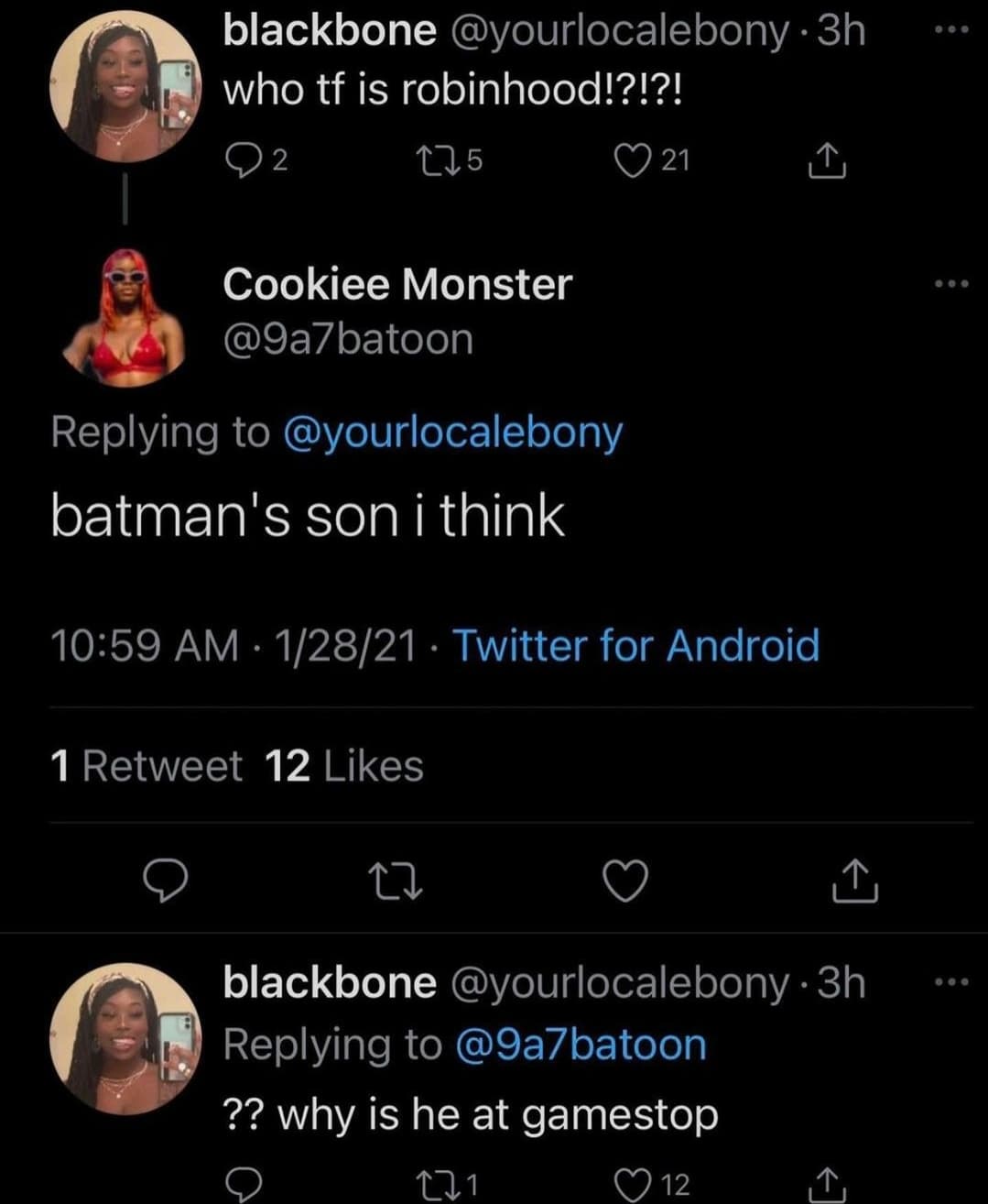 screenshot - blackbone 3h who tf is robinhood!?!?! 22 175 21 Cookiee Monster batman's son i think 12821 Twitter for Android 1 Retweet 12 blackbone 3h ?? why is he at gamestop 221 12 1