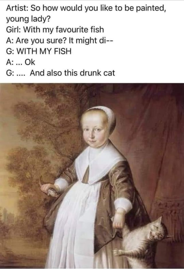 four-year-old girl with cat and fish - Artist So how would you to be painted, young lady? Girl With my favourite fish A Are you sure? It might di G With My Fish A... Ok G .... And also this drunk cat