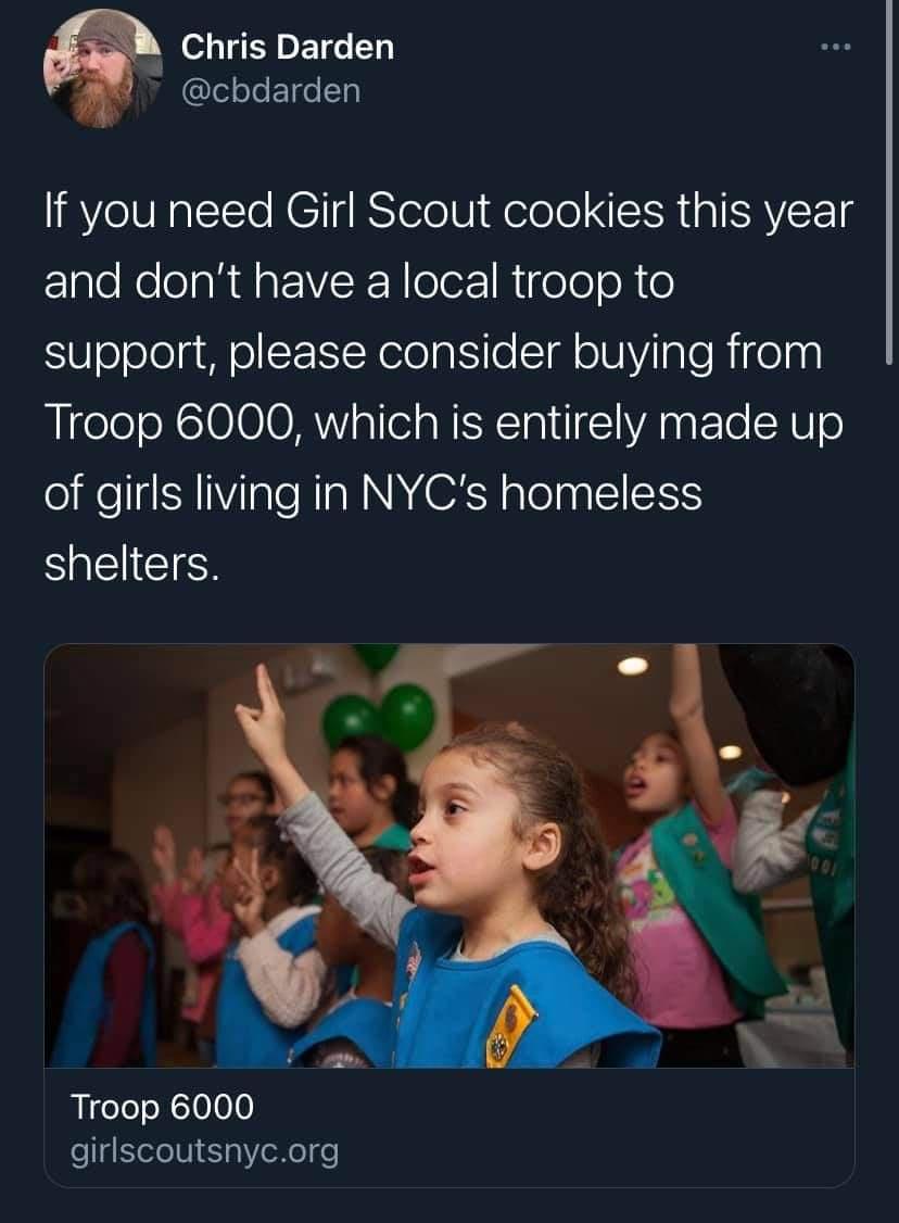 human behavior - Chris Darden If you need Girl Scout cookies this year and don't have a local troop to support, please consider buying from Troop 6000, which is entirely made up of girls living in Nyc's homeless shelters. Troop 6000 girlscoutsnyc.org