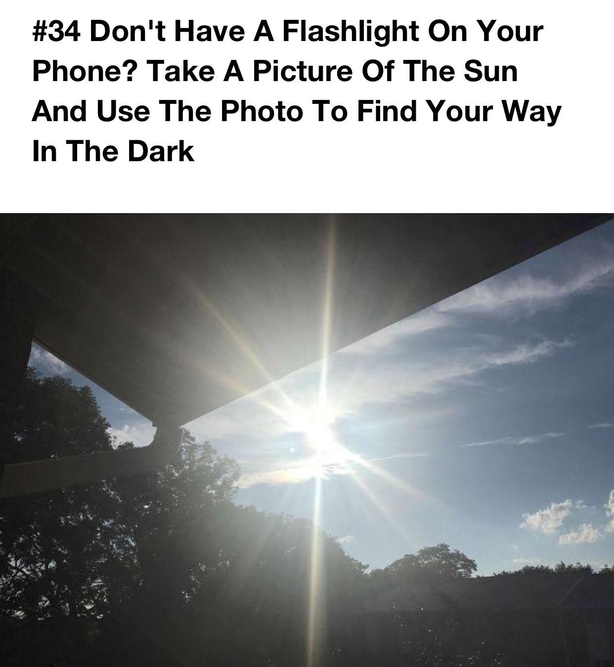 sky - Don't Have A Flashlight On Your Phone? Take A Picture Of The Sun And Use The Photo To Find Your Way In The Dark