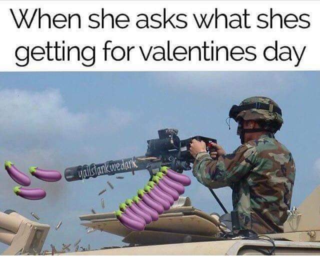dirty valentines memes - When she asks what shes getting for valentines day yalslank wedank