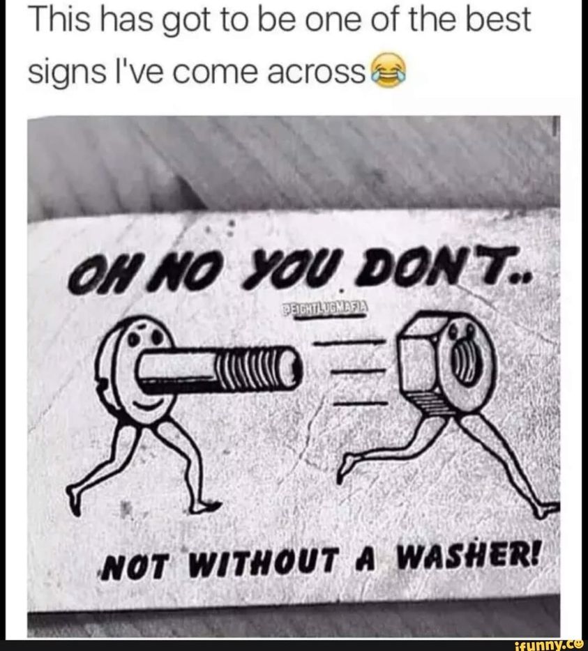 mechanic jokes quotes - This has got to be one of the best signs I've come across On No You Dont.. Eightlygmara Ko S Not Without A Washer! ifunny.co