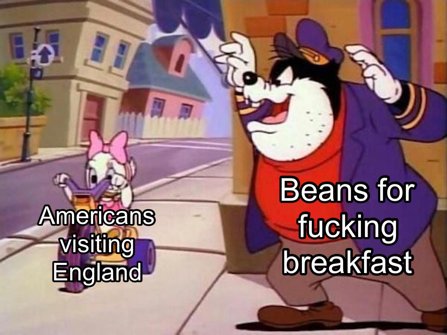Internet meme - Americans visiting England Beans for fucking breakfast