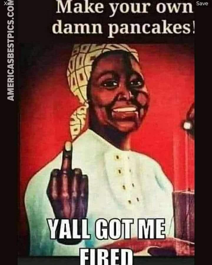 cook your own damn pancakes - Save Make your own damn pancakes! Americasbestpics.Com Yall Got Me Fired