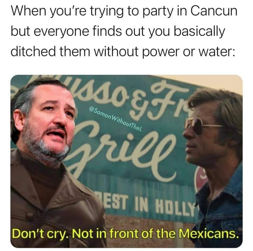 photo caption - When you're trying to party in Cancun but everyone finds out you basically ditched them without power or water Waso&Fin, WithoutTheL Ezrill Sest In Holly Don't cry. Not in front of the Mexicans.