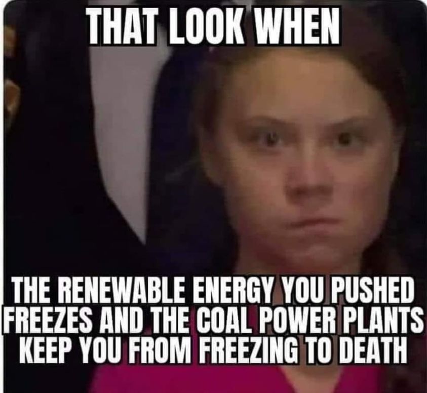 photo caption - That Look When The Renewable Energy You Pushed Freezes And The Coal Power Plants Keep You From Freezing To Death