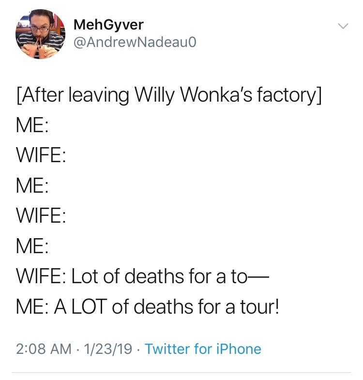 paper - MehGyver After leaving Willy Wonka's factory Me Wife Me Wife Me Wife Lot of deaths for a to Me A Lot of deaths for a tour! 12319 Twitter for iPhone