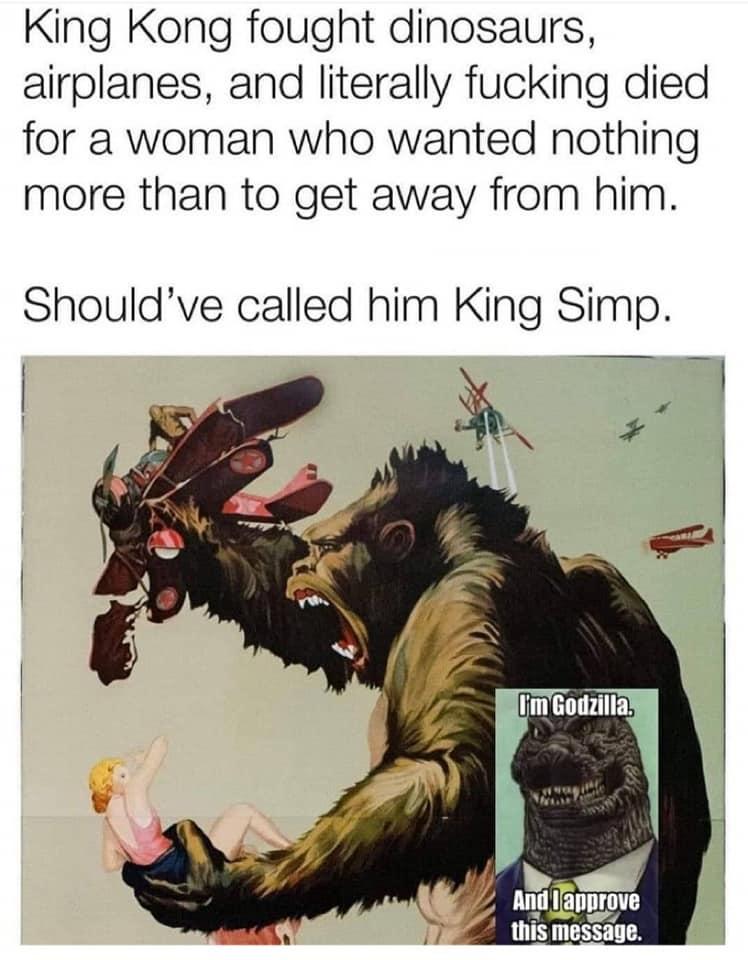 king kong 1933 poster - King Kong fought dinosaurs, airplanes, and literally fucking died for a woman who wanted nothing more than to get away from him. Should've called him King Simp. I'm Godzilla. And I approve this message.