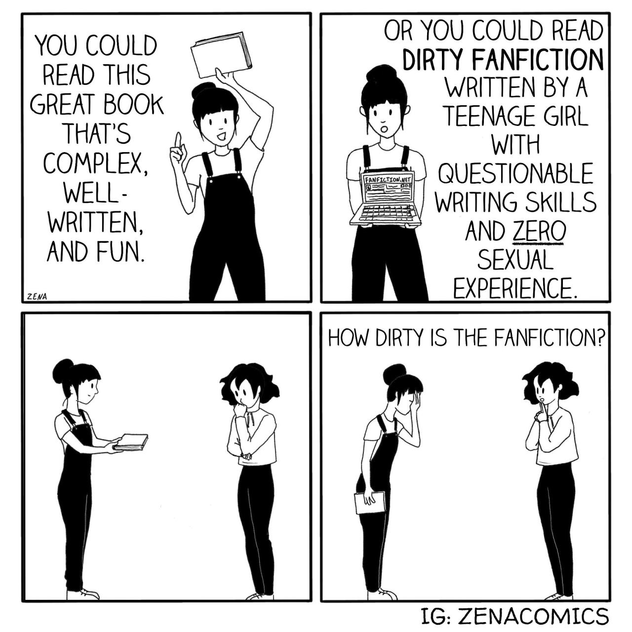 cartoon - You Could Read This Great Book That'S Complex Well Written, And Fun. Or You Could Read Dirty Fanfiction Written By A Teenage Girl With Questionable Writing Skills And Zero Sexual Experience. ze How Dirty Is The Fanfiction? Ig Zenacomics
