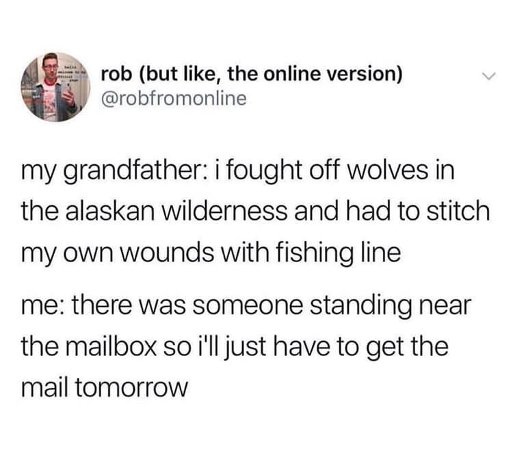 trump saudi arabia tweet 2014 - rob but , the online version my grandfather i fought off wolves in the alaskan wilderness and had to stitch my own wounds with fishing line me there was someone standing near the mailbox so i'll just have to get the mail to