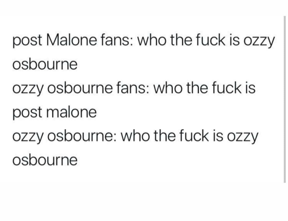 angle - post Malone fans who the fuck is ozzy osbourne ozzy Osbourne fans who the fuck is post malone ozzy Osbourne who the fuck is ozzy osbourne