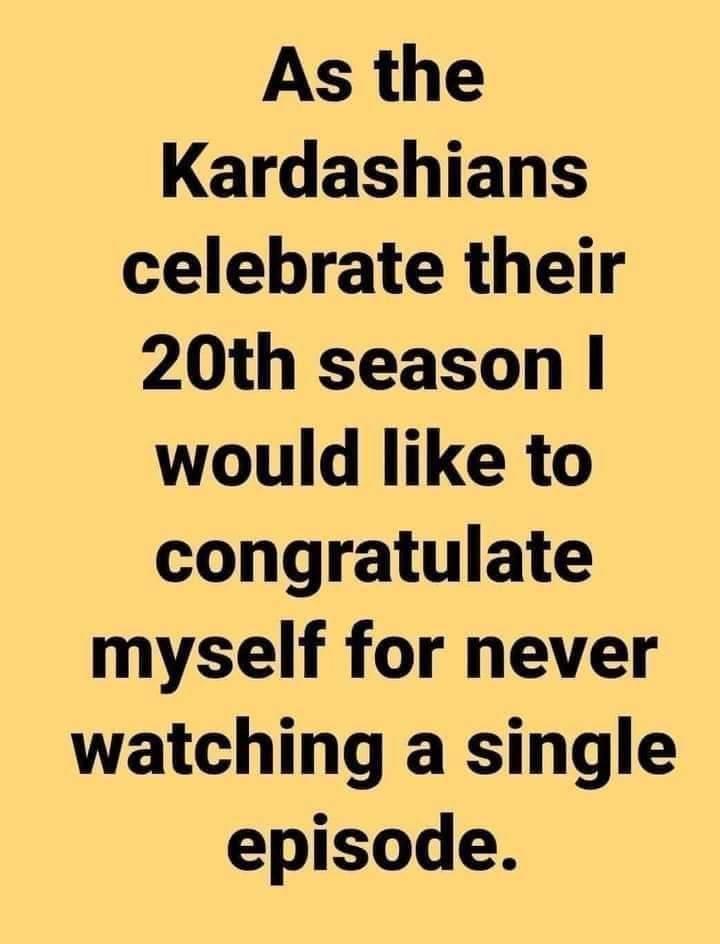 angle - As the Kardashians celebrate their 20th season 1 would to congratulate myself for never watching a single episode.