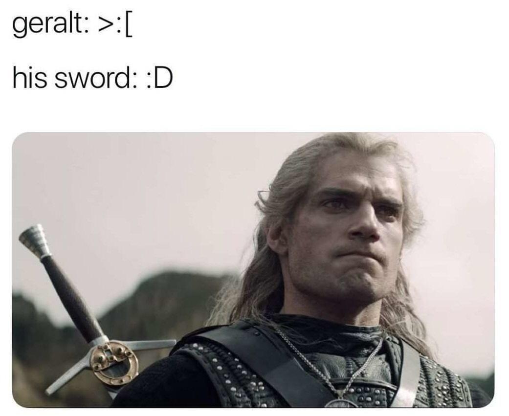 witcher geralt sword meme - geralt > his sword D