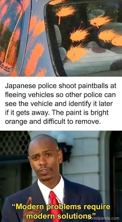 modern problems require modern solutions - Japanese police shoot paintballs at fleeing vehicles so other police can see the vehicle and identify it later if it gets away. The paint is bright orange and difficult to remove. "Modern problems require modern 