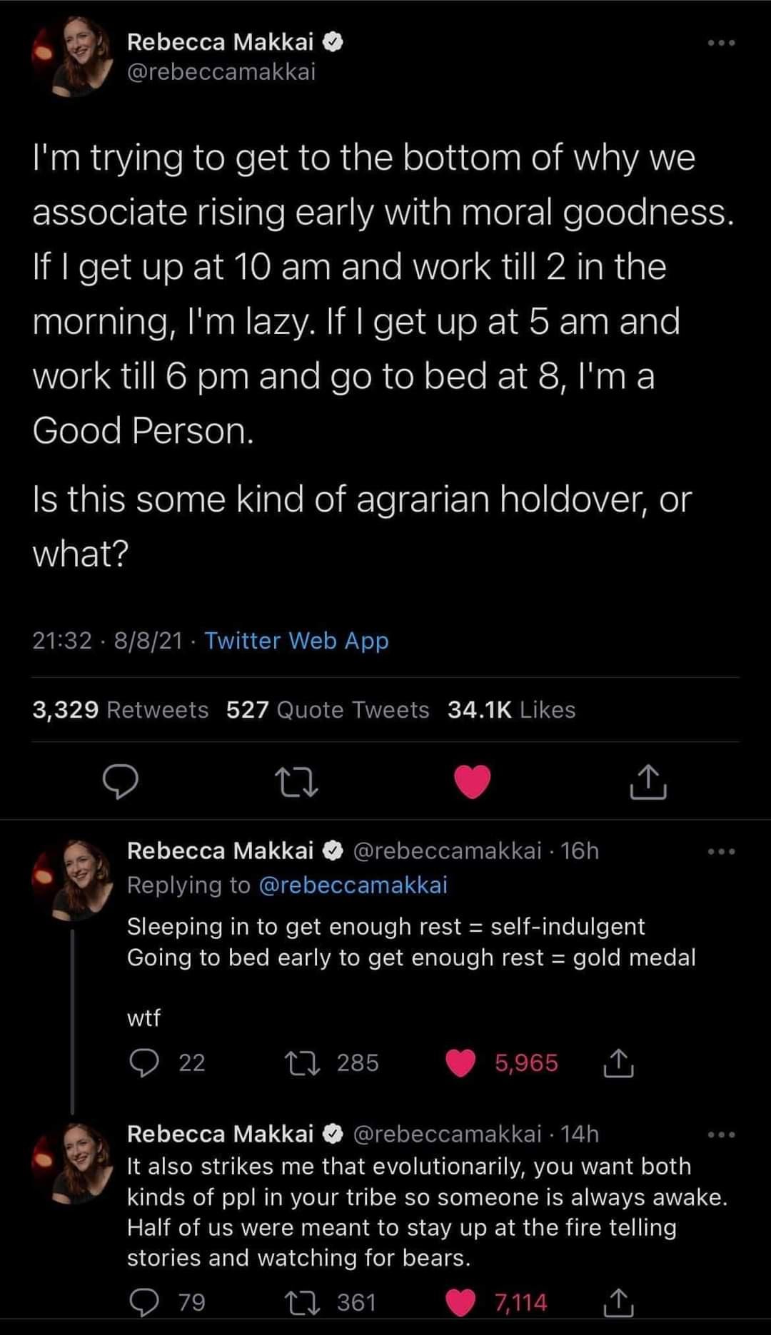screenshot - Rebecca Makkai I'm trying to get to the bottom of why we associate rising early with moral goodness. If I get up at 10 am and work till 2 in the morning, I'm lazy. If I get up at 5 am and work till 6 pm and go to bed at 8, I'm a Good Person. 