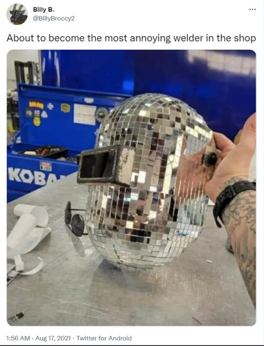 disco welding mask - Billy B. BillyBroccy2 About to become the most annoying welder in the shop Kobn Twitter for Android