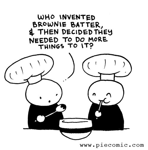 funny memes - randoms - cartoon - Who Invented Brownie Batter, $ Then Decided They Needed To Do More Things To It?