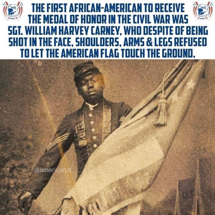 funny memes - randoms - william harvey carney - The First AfricanAmerican To Receive The Medal Of Honor In The Civil War Was Sgt. William Harvey Carney, Who Despite Of Being Shot In The Face, Shoulders, Arms & Legs Refused To Let The American Flag Touch T