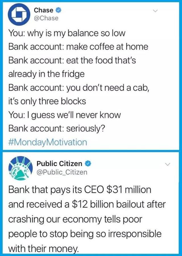 chase bank twitter meme - Chase O You why is my balance so low Bank account make coffee at home Bank account eat the food that's already in the fridge Bank account you don't need a cab, it's only three blocks You I guess we'll never know Bank account seri