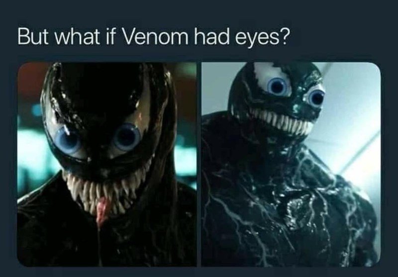 funny memes and pics - venom memes - But what if Venom had eyes?