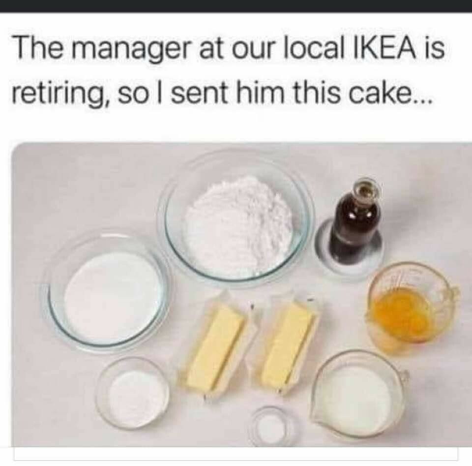 funny memes and pics - ikea cake meme - The manager at our local Ikea is retiring, so I sent him this cake...