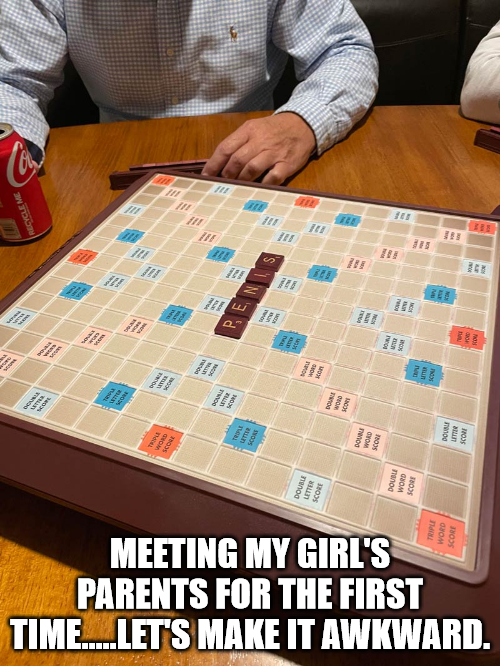 funny memes and pics - play - Per Ne Fi It Hi 111 Ter In Im! An Te Le Mith a Te Fee Ih! Hii Fb! Meeting My Girl'S Parents For The First Time...Let'S Make It Awkward.