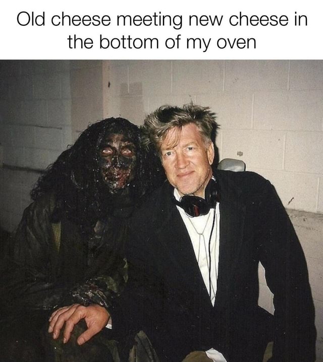 funny memes and pics - david lynch mulholland drive - Old cheese meeting new cheese in the bottom of my oven
