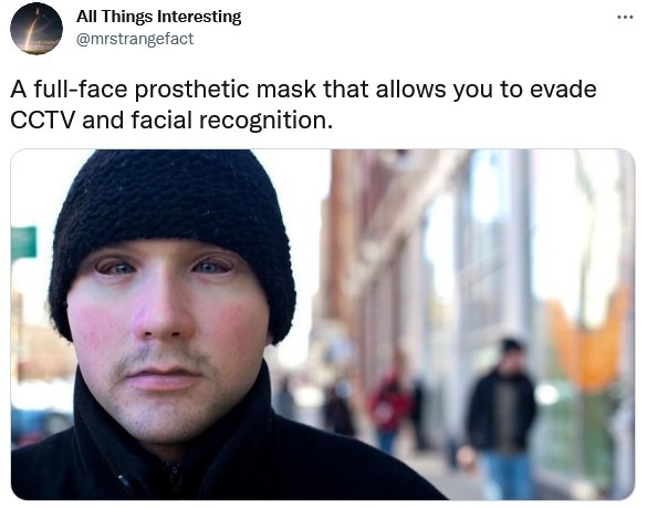 funny memes - fun randoms - anti facial recognition - .. All Things Interesting A fullface prosthetic mask that allows you to evade Cctv and facial recognition.