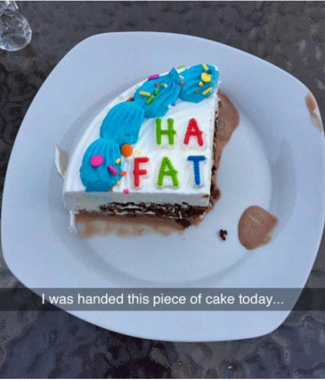 funny memes - fun randoms - one piece of cake won t hurt - Fat I was handed this piece of cake today...