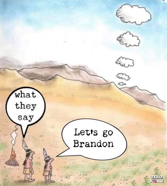 random pics and memes  - indian smoke signal cartoon - what they say Let's go Brandon Zero Eks